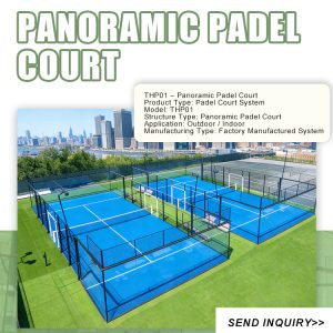 Panoramic Padel Court System THP01 | Manufacturer for International Projects